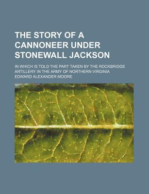 Book The Story Of A Cannoneer Under Stonewall Jackson free