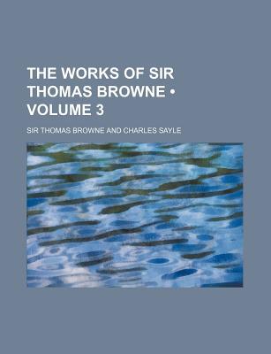 Book The Works Of Sir Thomas Browne (volume 3) free
