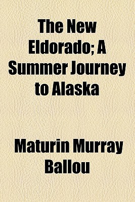 Book The New Eldorado; A Summer Journey To Alaska free