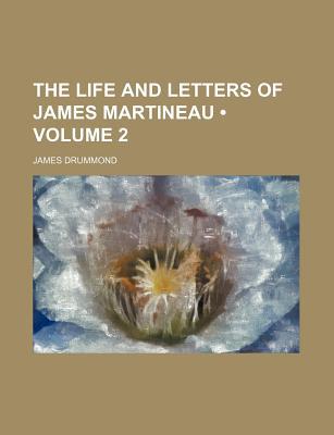 Book The Life And Letters Of James Martineau (volume 2) free