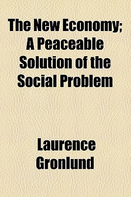 Book The New Economy; A Peaceable Solution Of The Social Problem free