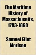 Book The Maritime History Of Massachusetts, 1783-1860 free