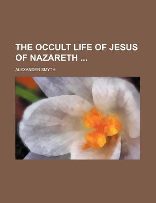 Book The Occult Life Of Jesus Of Nazareth free