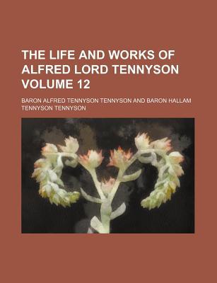 Book The Life And Works Of Alfred Lord Tennyson (volume 12) free