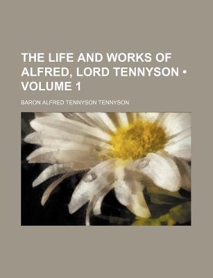 Book The Life and Works of Alfred, Lord Tennyson (Volume 1) free