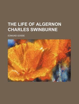 Book The Life Of Algernon Charles Swinburne free