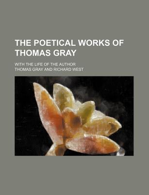 Book The Poetical Works Of Thomas Gray; With The Life Of The Author free