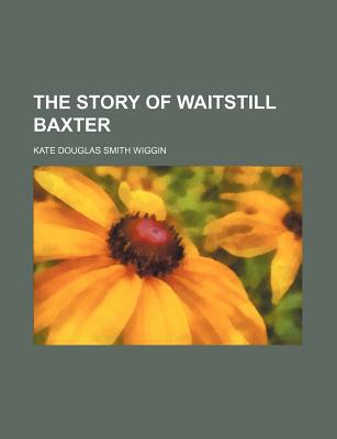 Book Story Of Waitstill Baxter free