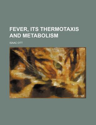 Book Fever, Its Thermotaxis And Metabolism Fever, Its Thermotaxis And Metabolism free