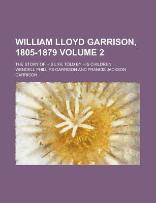 Book William Lloyd Garrison, 1805-1879 (V. 2) free