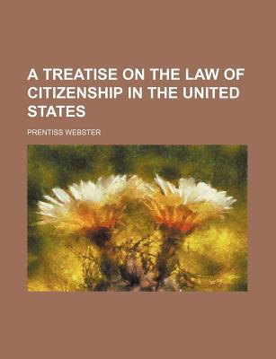 Book A Treatise On The Law Of Citizenship In The United States free