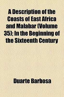 Book A Description Of The Coasts Of East Africa And Malabar (volume 35); In The Beginning Of The Sixteenth Century free