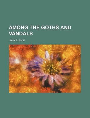 Book Among The Goths And Vandals free