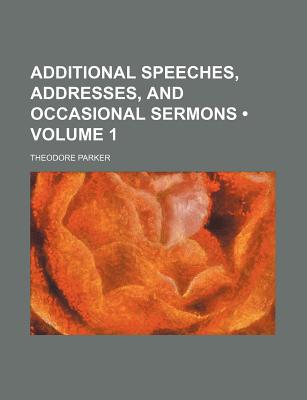 Book Additional Speeches, Addresses, and Occasional Sermons (Volume 1) free