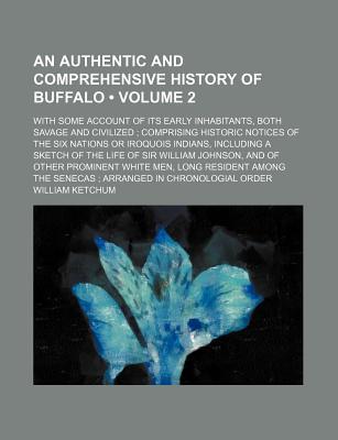 Book An Authentic And Comprehensive History Of Buffalo (volume 2); With Some Account Of Its Early... free