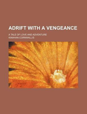 Book Adrift With A Vengeance; A Tale Of Love And Adventure free