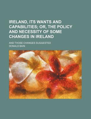 Book Ireland, Its Wants And Capabilities free