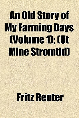 Book An Old Story Of My Farming Days (volume 1); (ut Mine Stromtid) free