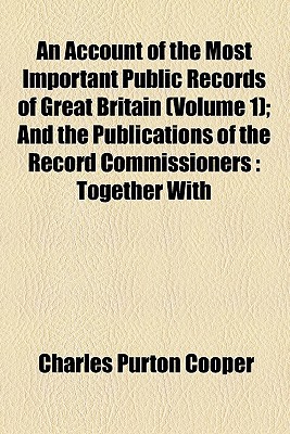 Book An  Account Of The Most Important Public Records Of Great Britain (volume 1) free