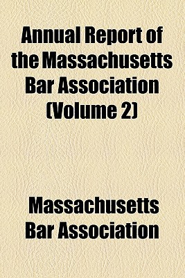 Book Annual Report Of The Massachusetts Bar Association (volume 2) free