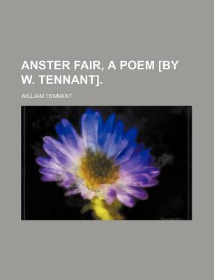 Book Anster Fair, a Poem [By W. Tennant]. free