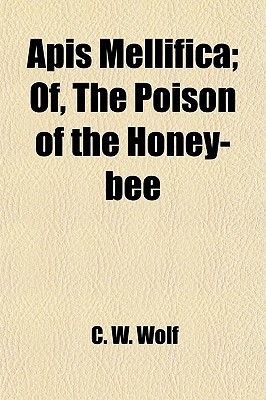 Book Apis Mellifica; Of, The Poison Of The Honey-bee free