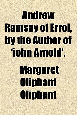 Book Andrew Ramsay Of Errol, By The Author Of 'john Arnold'. free