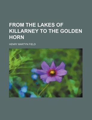 Book From The Lakes Of Killarney To The Golden Horn free