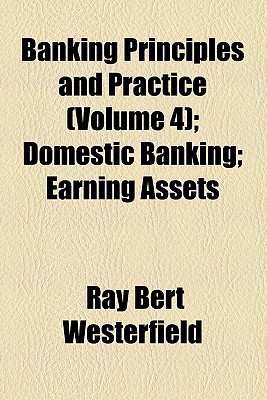 Book Banking Principles And Practice (volume 4); Domestic Banking; Earning Assets free