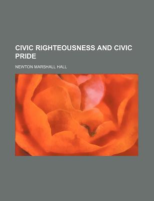 Book Civic Righteousness And Civic Pride free