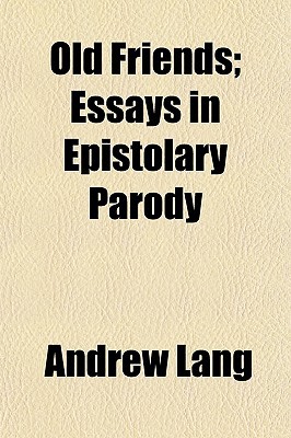 Book Old Friends; Essays In Epistolary Parody free