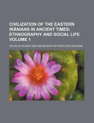 Book Civilization Of The Eastern Ir Nians In Ancient Times (volume 1); Ethnography And Social Life free