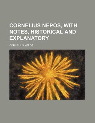 Book Cornelius Nepos, With Notes, Historical And Explanatory free