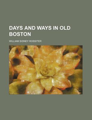 Book Days And Ways In Old Boston free
