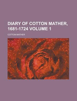 Book Diary Of Cotton Mather, 1681-1724 Volume 1 free