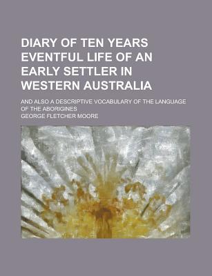 Book Diary Of Ten Years Eventful Life Of An Early Settler In Western Australia free
