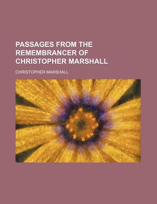 Book Passages From The Remembrancer Of Christopher Marshall free