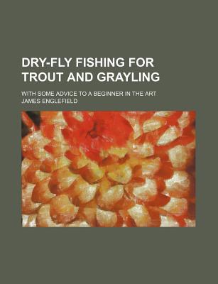 Book Dry-fly Fishing For Trout And Grayling free