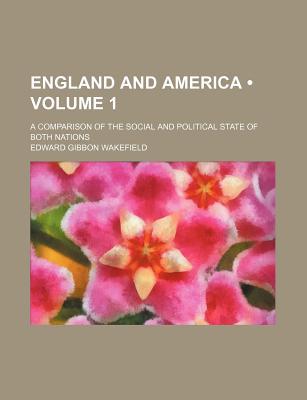 Book England And America (volume 1); A Comparison Of The Social And Political State Of Both Nations free
