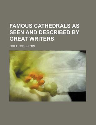 Book Famous Cathedrals As Seen And Described By Great Writers free