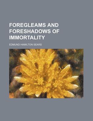 Book Foregleams And Foreshadows Of Immortality free