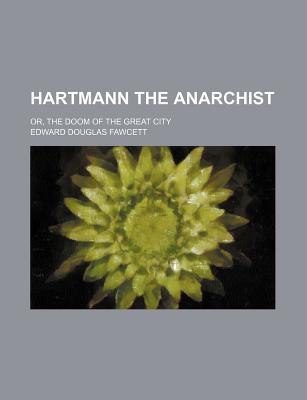 Book Hartmann The Anarchist; Or, The Doom Of The Great City free