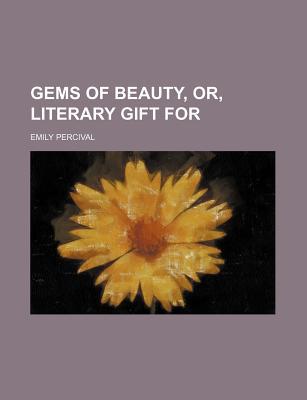 Book Gems Of Beauty, Or, Literary Gift For free