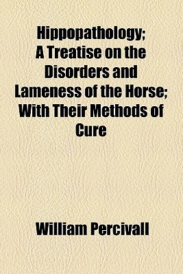 Book Hippopathology; A Treatise On The Disorders And Lameness Of The Horse; With Their Methods Of Cure free