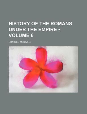 Book History Of The Romans Under The Empire (v. 6) free