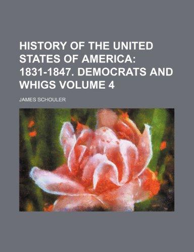 Book History of the United States of America: 1831-1847. Democrats and Whigs. free