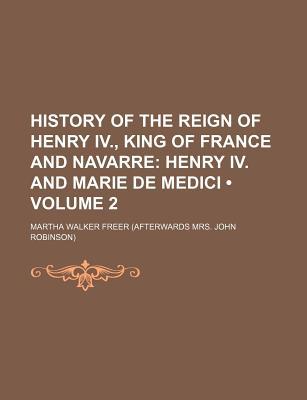 Book History Of The Reign Of Henry Iv., King Of France And Navarre (volume 2) free