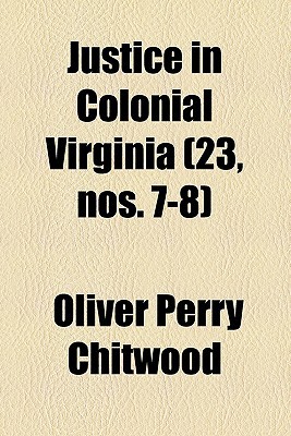 Book Justice in Colonial Virginia (23, Nos. 7-8) free