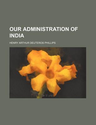 Book Our Administration Of India free