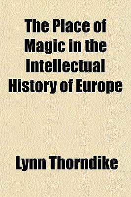 Book The Place Of Magic In The Intellectual History Of Europe free
